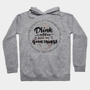 Drink Coffee and Do Good Things Hoodie